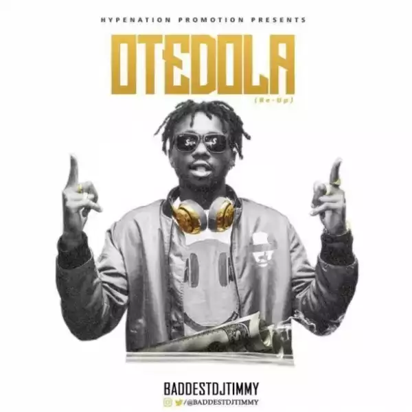 DJ Timmy - Otedola (Re-Up) Ft. Dice Ailes